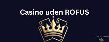 Bedste Casino Uden ROFUS Din Guide til Spil uden Begrænsninger Bedste Casino Uden ROFUS Din Guide til Spil uden Begrænsninger