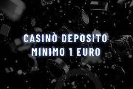 Casinò Online Minimo Deposito 1 Euro Giochi e Vantaggi