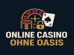 Casino Online Ohne Oasis Die Beste Alternative für Spieler