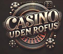 Casino Uden Rufus En Guide til Spil og Strategier