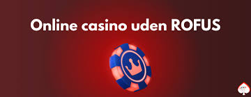 Casinoer Uden Om RoFUS En Guide til Online Spil