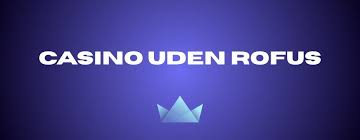 De Bedste Casinoer Uden om ROFUS En Udrejse i Spillets Verden