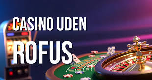 De Bedste Casinoer Uden ROFUS En Guide til Spiloplevelser