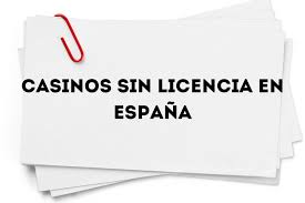 Los Peligros y Ventajas de los Casinos Online Sin Licencia